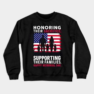 Honoring Their sacrifice Supporting Their Families Happy Memorial day | Veteran lover gifts Crewneck Sweatshirt